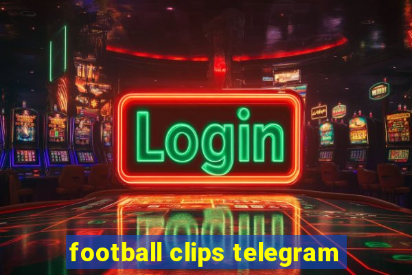 football clips telegram